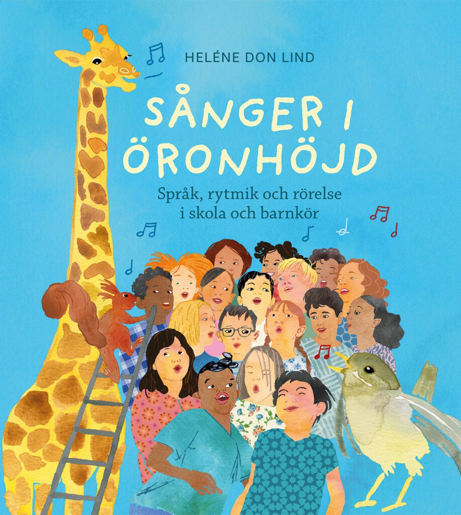 Book cover of "Sånger i öronhöjd" showing children singing together with a songbird, a giraffe and a squirrel on a ladder singing into a boy’s ear, illustrated by Marie Åhfeldt.
